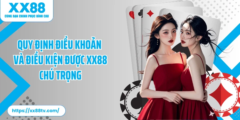 Quy định điều khoản và điều kiện được XX88 chú trọng